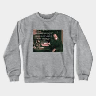 Thomas Mann portrait and quote: Space, like time, engenders forgetfulness... Crewneck Sweatshirt